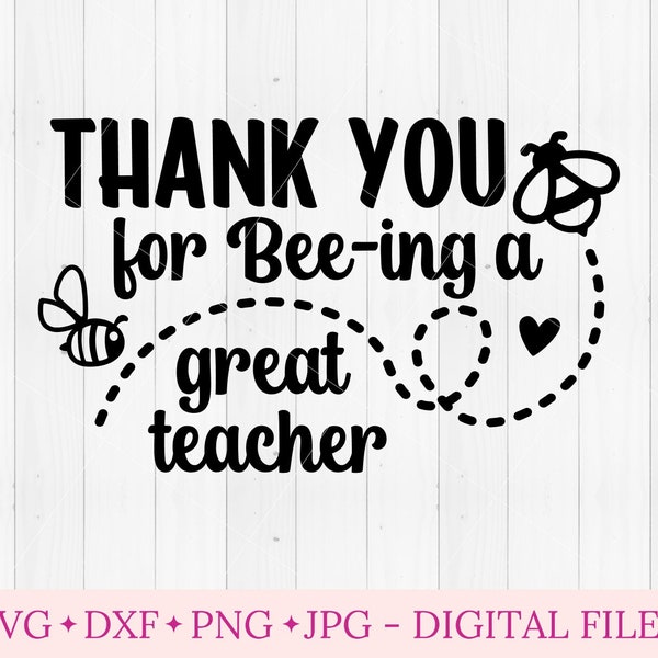 Thank you for bee-ing a great teacher svg for cricut, educator gift from kids,  teacher gift, teacher appreciation, thanks for being great