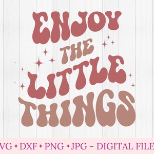 Goditi il file svg delle piccole cose per cricut, Groovy design retrò per felpa, lettere ondulate svg, Boho Vintage hippie svg, estetica svg