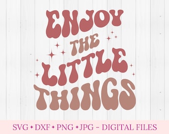 Genießen Sie die kleinen Dinge SVG-Datei für Cricut, Groovy Retro-Design für Sweatshirt, Wellenförmige Buchstaben SVG, Boho Vintage Hippie SVG, ästhetische SVG