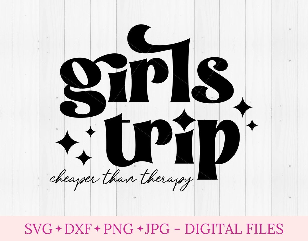 Girls Trip Cheaper Than Therapy Svg, Svg for Cricut, Vacation Svg ...