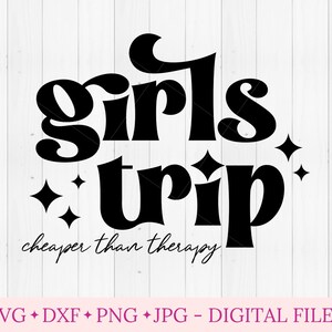 May include: Black and white graphic design with the text "girls trip" in a retro font. The text "cheaper than therapy" is written in cursive below the main text.