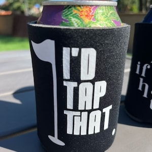 I’d Tap That Golf Koozie / Funny Beer Holder for Golfers / Golf Gift for Him / Bachelor or Groomsman Favor