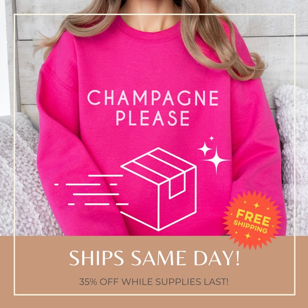 Champagne Please Sweatshirt, Champagne Sweatshirt, Trendy Shirts, Gifts for Her, For Champagne Lovers, Bougie Babes