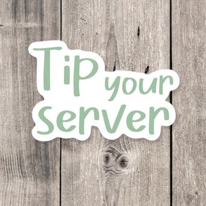 Server sticker, tip your server, funny server quotes, service industry, server life, waitress gift