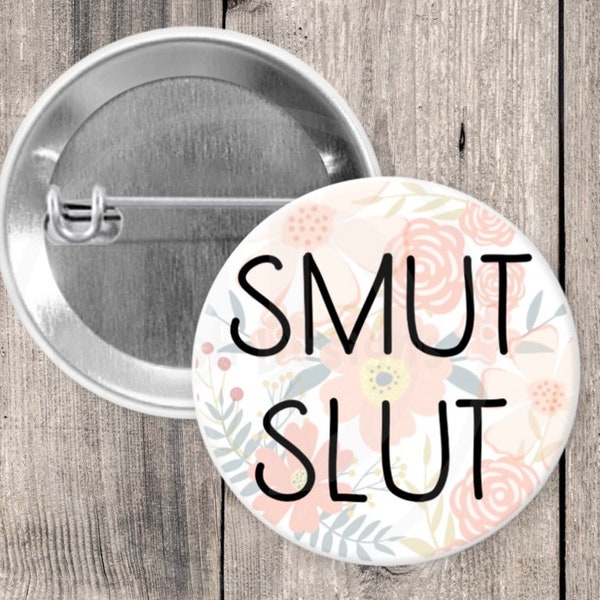 Smut slut pin, book nerd gifts, pinback button, romance novels, spicy book pin, book club, stocking stuffer, 1.5 inch pin, floral, funny pin