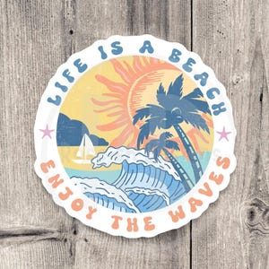 Life’s a beach, ride the waves, life is better at the beach, beach quotes, laptop Sticker, summer stickers, beach bum, coastal