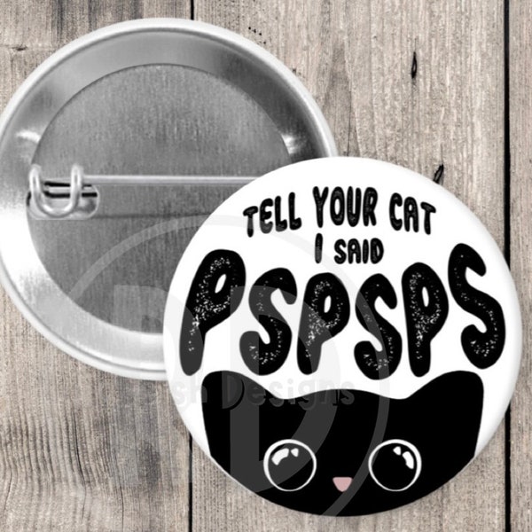 Tell your cat I said pspsps pin, cat pins, cat lover gift, funny cat pin, pinback button, 1.5 inch, metal backing, animal pins