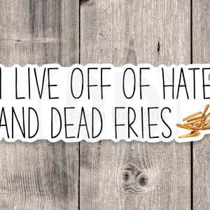 Server sticker, I live off hate and dead fries, waitress sticker, funny server quotes, service industry, server life, restaurant worker gift