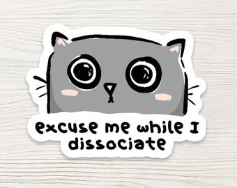 Dissociate Cat Sticker: Funny Mental Health Meme Decal