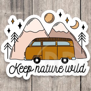 Keep nature wild, Adventure sticker, outdoorsy gifts, hiking stickers, camping life, travel stickers, water bottle stickers