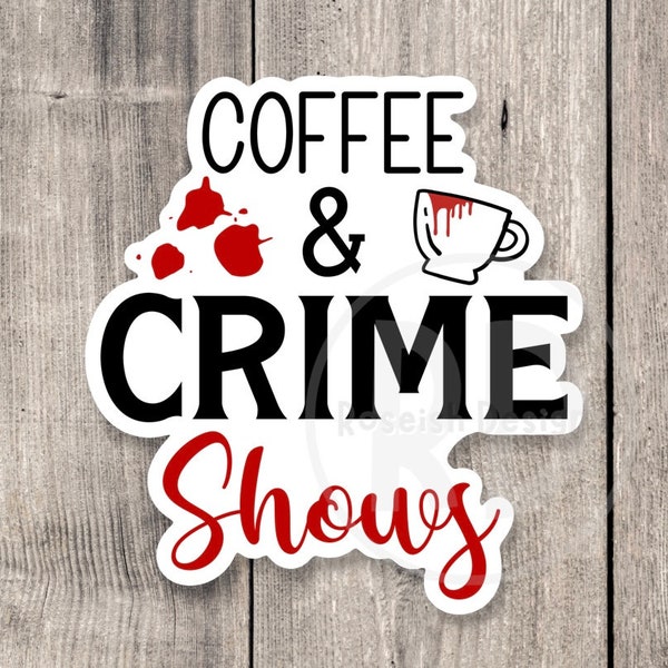 Coffee and crime shows sticker, crime shows, crime junkie gift, true crime lover, crime sticker for water bottle