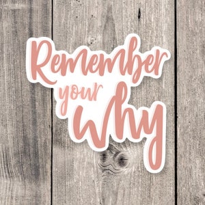 Remember your why, positive quote, uplifting gift for her, cute sayings, quote stickers, water bottle sticker, daily quotes