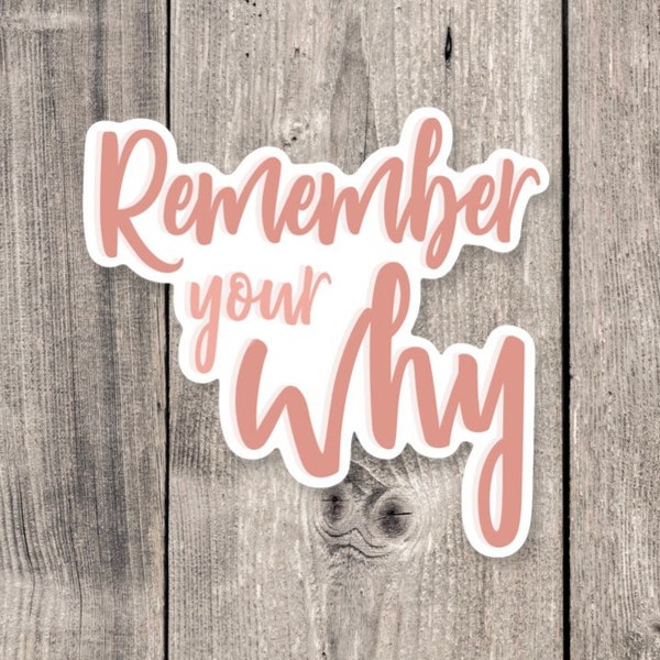 Remember your why, positive quote, uplifting gift for her, cute sayings, quote stickers, water bottle sticker, daily quotes