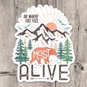 Go Where You Feel Most Alive, Adventure sticker, outdoorsy gifts, hiking stickers, camping life, travel water bottle sticker