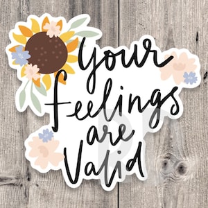 Your feelings are valid sticker, mental health, positive quote sticker water bottle, uplifting gift for friends, inspirational