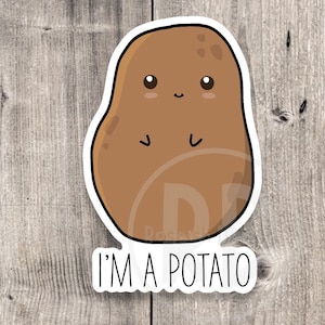 I’m a potato sticker, cute potato, funny quotes, water bottle sticker, kawaii, adorable sticker, potato lover