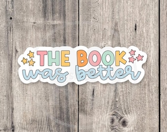 The Book Was Better Vinyl Sticker, Book Lover Gift