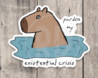 Funny capybara sticker, pardon my existential crisis, mental health stickers, dark humor, funny animal stickers, water bottle sticker