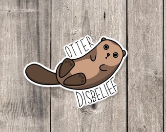 Otter Disbelief Vinyl Sticker, Punny Animal Decal