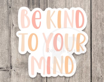 Be Kind To Your Mind Sticker: Positive Quote, Water Bottle Decal