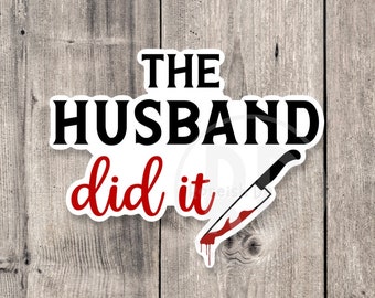 The Husband Did It Sticker: True Crime Laptop Decal