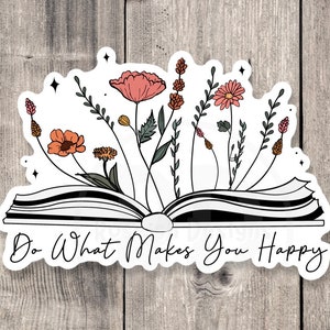 Do what makes you happy, positive quote, mental health water bottle sticker, inspirational gifts, book lover, floral