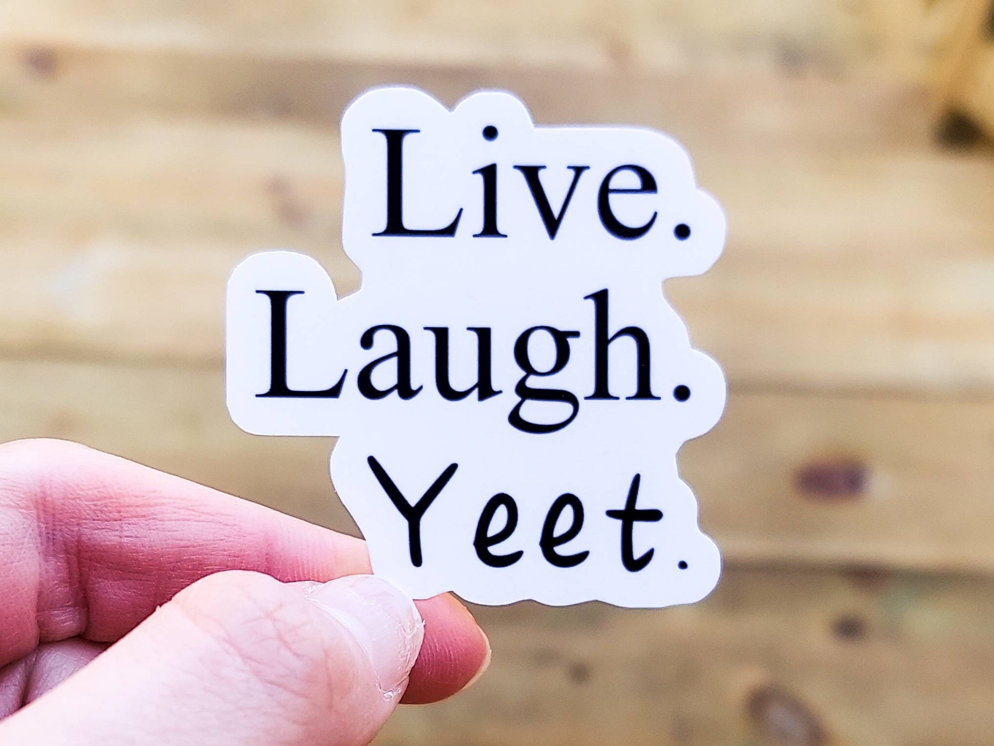 Live Laugh Love Funny Sticker Yeet Sticker Funny Quote Etsy