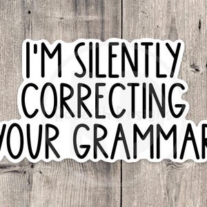 I&#39;m silently correcting your grammar, funny water bottle sticker, sassy quotes, English major, funny teacher stickers, English teacher gift