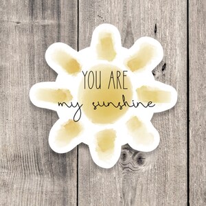 You are my sunshine sticker, best friend gift, uplifting quotes, sun sticker, water bottle sticker, cute sticker