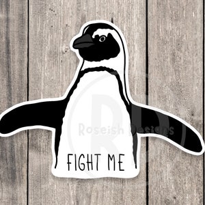 Fight me sticker, funny Penguin sticker, water bottle sticker, laptop sticker, offensive gifts, funny animal stickers