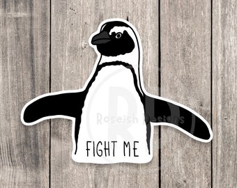 Fight me sticker, funny Penguin sticker, water bottle sticker, laptop sticker, offensive gifts, funny animal stickers