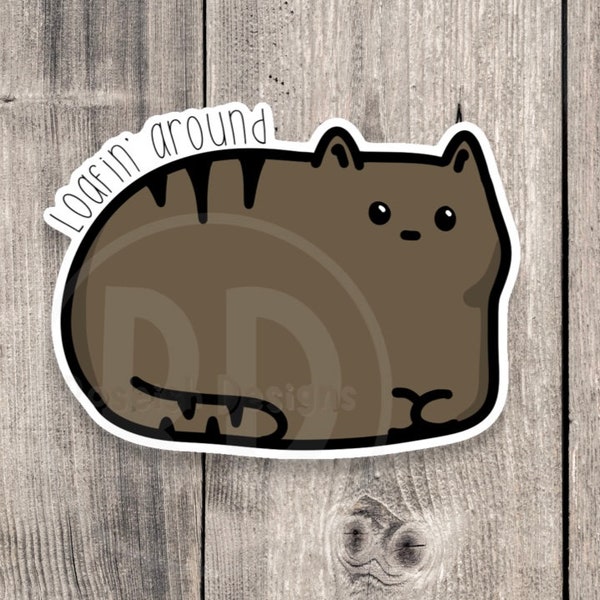Loafin’ around, funny cat sticker, cat lover gift, water bottle sticker, loaf cat, laptop sticker, kawaii