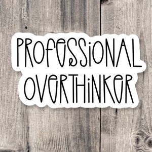 Professional overthinker, anxiety Sticker, overthinking, funny mental health sticker, funny quotes, water bottle sticker