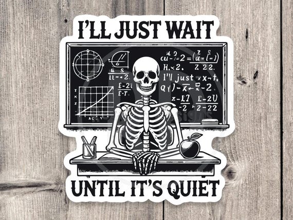 Funny Teacher Sticker: Skeleton Classroom Humor
