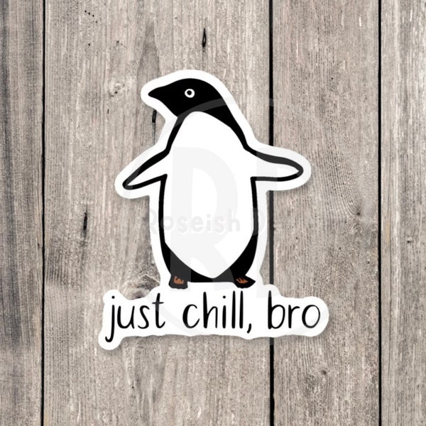 Penguin sticker, funny animal sticker, animal puns, water bottle sticker, just chill, punny, best friend gift, animal lover gift