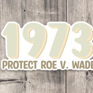 Protect roe v wade sticker, 1973, support womens rights sticker, women&#39;s equality, water bottle sticker, laptop sticker