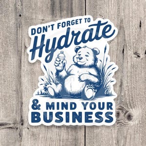 Hydrate and mind your business, funny water bottle sticker, laptop sticker, sarcastic quotes, sassy stickers, adult humor, offensive sayings