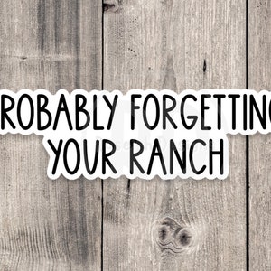 Server sticker, probably forgetting your ranch, waitress sticker, funny server quote, service industry, server life, restaurant worker gift