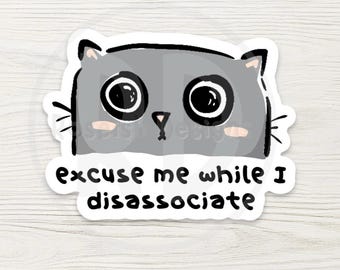 Dissociate Cat Sticker: Funny Mental Health Meme Decal