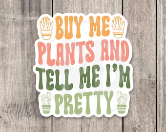 Buy Me Plants Vinyl Sticker: Funny Plant Lover Gift
