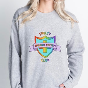 Faulty Immune System Club Sweatshirt - Immune System Disorder, Autoimmune, Immune Deficiency Awareness - Spoonie Humour Gift