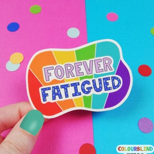 Forever Fatigued Matte Vinyl Sticker - Chronic Illness Sticker - Myalgic Encephalomyelitis, Ehlers Danlos Syndrome Awareness Gift