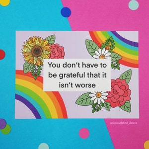 You Don't Have to be Grateful That It Isn't Worse Postcard - Mental Health Print - Chronic Illness Awareness