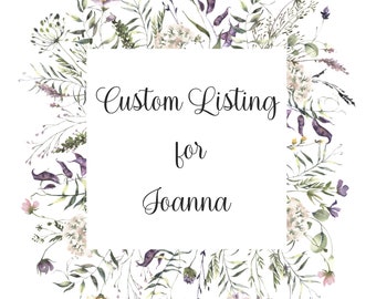 Custom Listing for Joanna