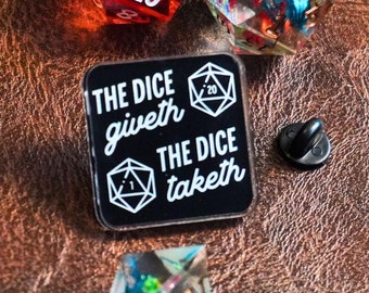 Dice Giveth Taketh Acrylic Pin: DnD Gaming Accessories