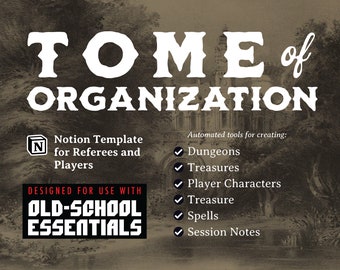 May include: A digital illustration of a book with the title "TOME of ORGANIZATION" and the text "Notion Template for Referees and Players" and "DESIGNED FOR USE WITH OLD-SCHOOL ESSENTIALS". The image also includes a list of automated tools for creating dungeons, treasures, player characters, treasure, spells, and session notes.