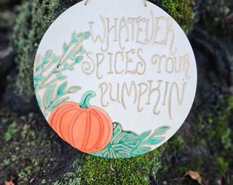 Whatever spices your pumpkin wood burned pumpkin sign, pyrography, fall decor, autumn decor, pumpkin decor, pumpkin spice