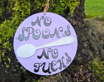 No spoons no fucks wood burned sign, pyrography, chronic illness, disabled, POTS, postural orthostatic tachycardia syndrome