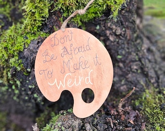 Don't be afraid to make it weird wood burned paint pallet, pyrography, funny, weird, goofy, silly, handmade, cursive