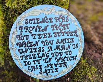 Science has proven you feel better when you smile. Unless a man tells you to do it in which case never smile wood burned sign, pyrography